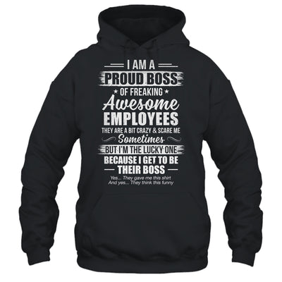I Am A Proud Boss Of Freaking Awesome Employees Funny Shirt & Hoodie | siriusteestore