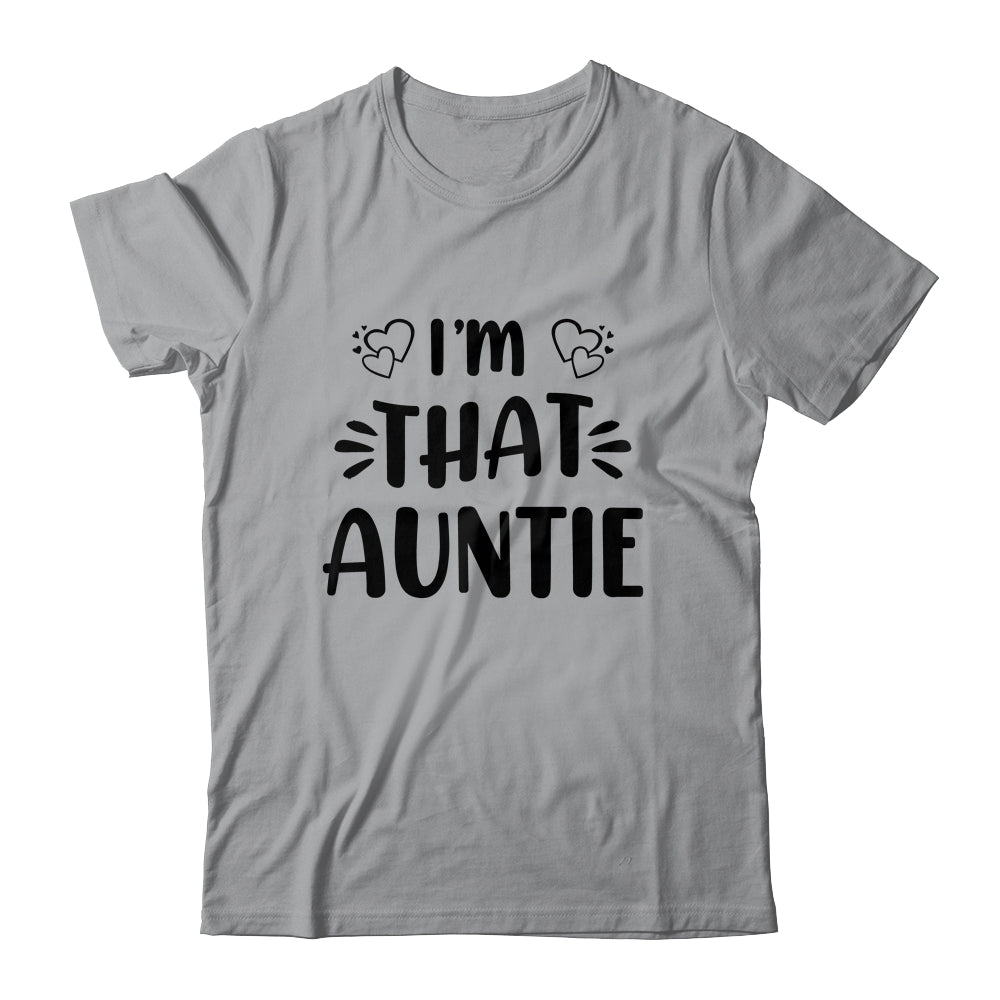 I Am That Auntie Funny Shirt & Tank Top | siriusteestore