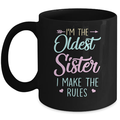 I Am The Oldest Sister I Make The Rules Matching Sibling Mug | siriusteestore