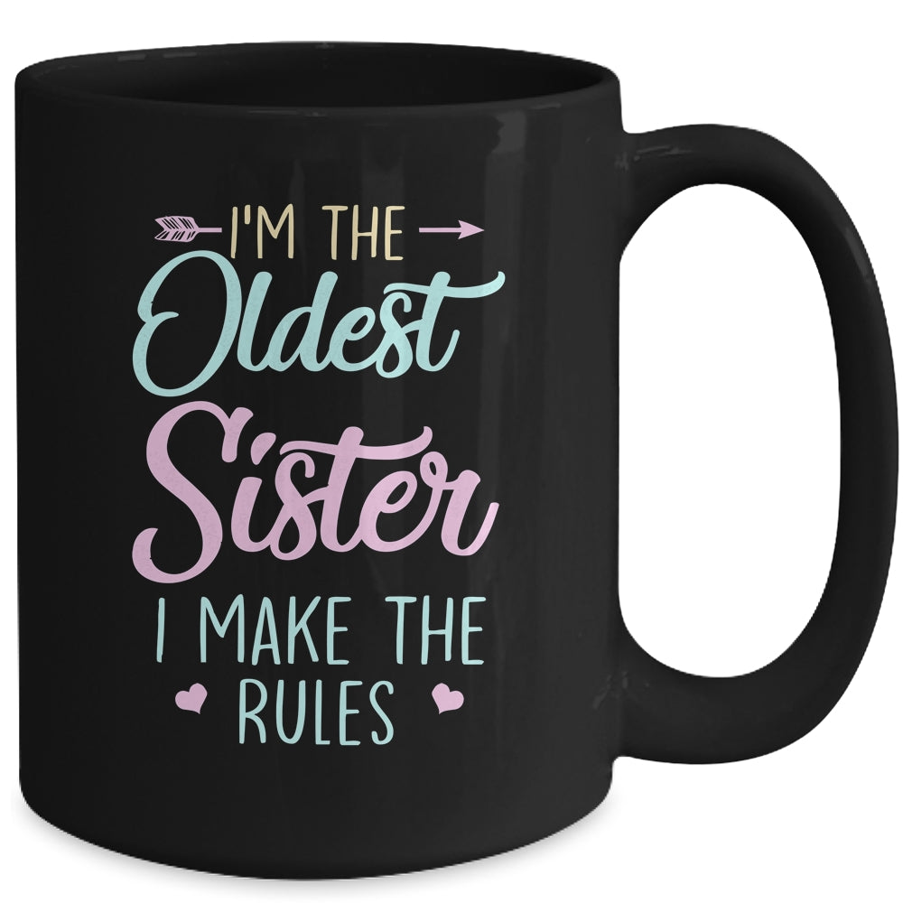 I Am The Oldest Sister I Make The Rules Matching Sibling Mug | siriusteestore