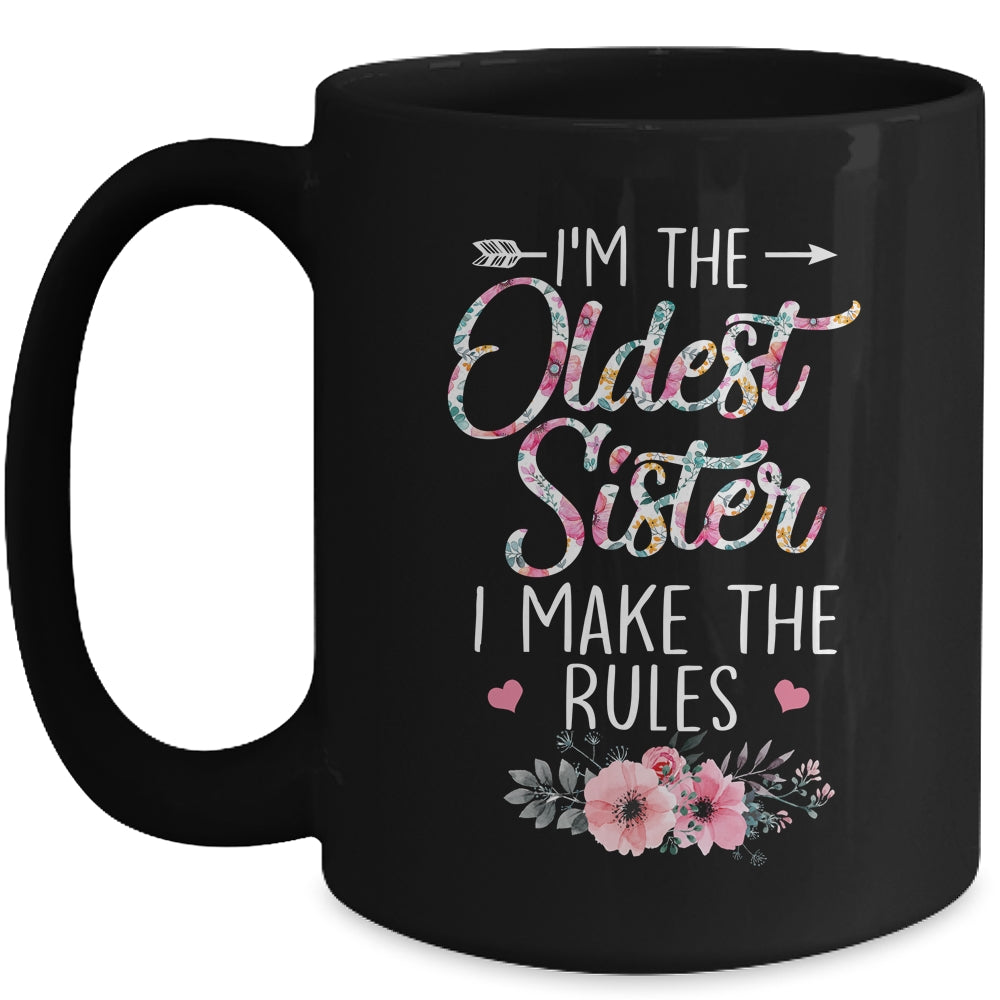 I Am The Oldest Sister I Make The Rules Sibling Floral Mug | siriusteestore