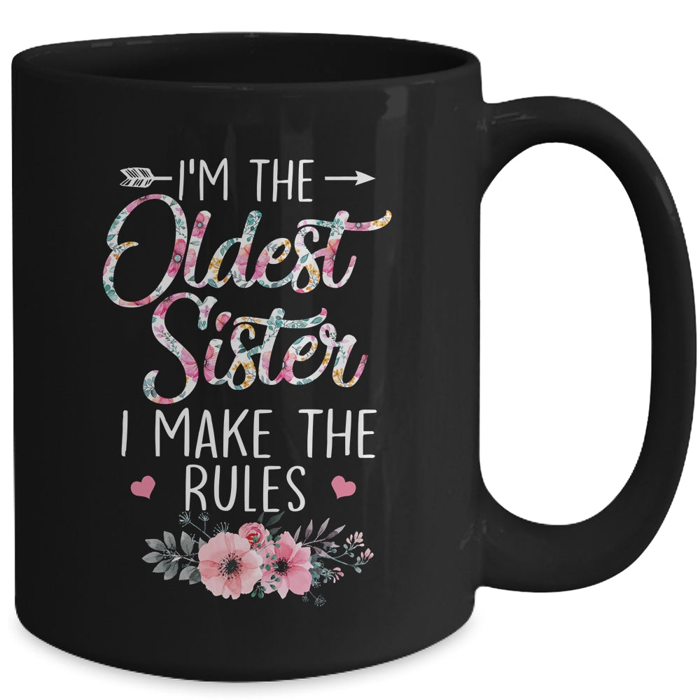I Am The Oldest Sister I Make The Rules Sibling Floral Mug | siriusteestore