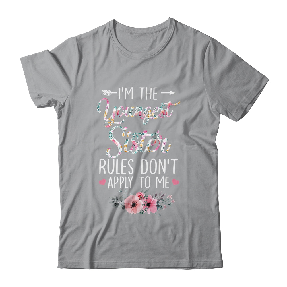I Am The Youngest Sister The Rules Don't Apply To Me Floral Shirt & Tank Top | siriusteestore