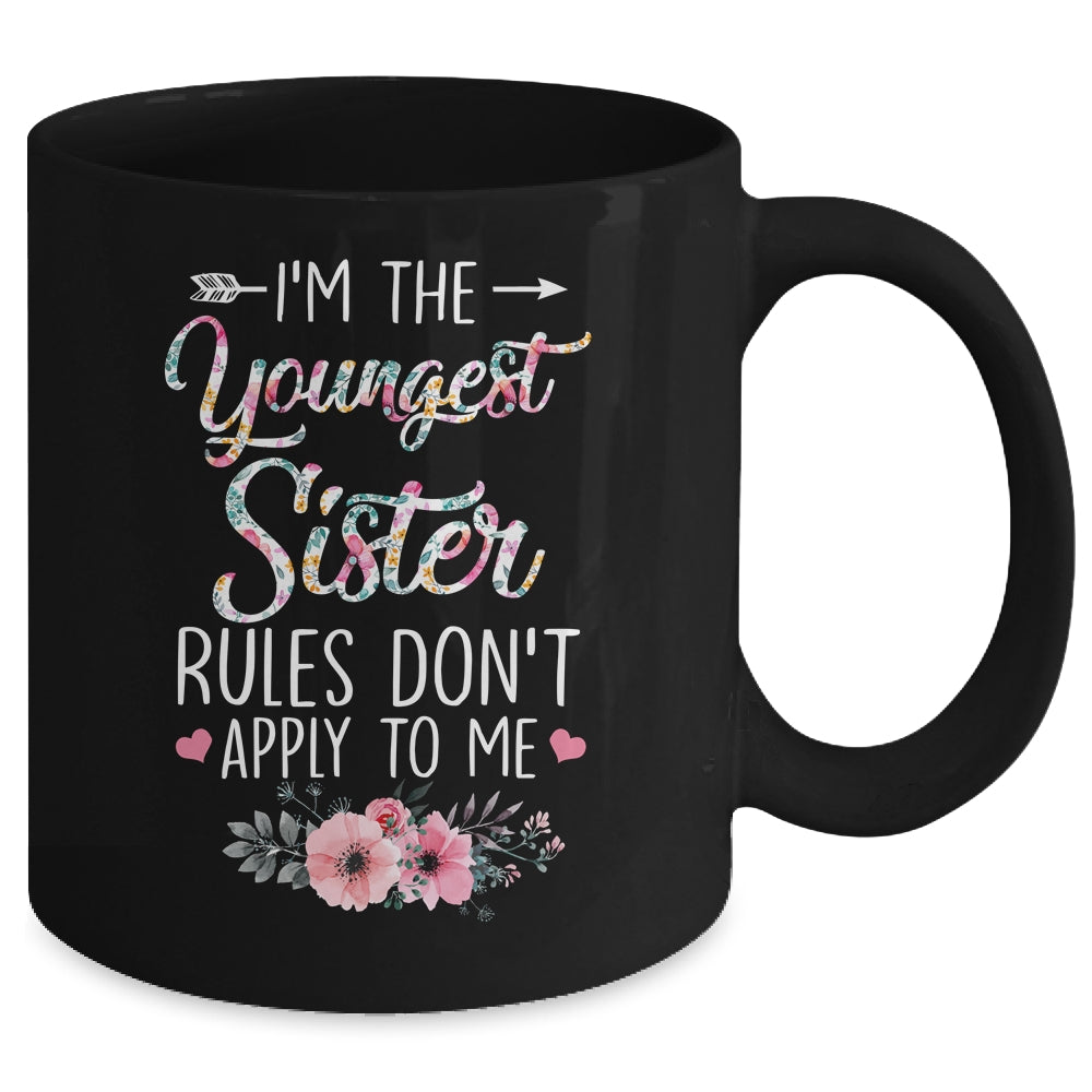 I Am The Youngest Sister The Rules Don't Apply To Me Floral Mug | siriusteestore