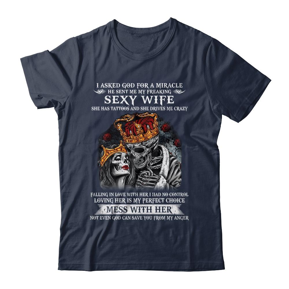 I Asked God For A Miracle He Sent Me My Freaking Sexy Wife Shirt & Hoodie | teecentury