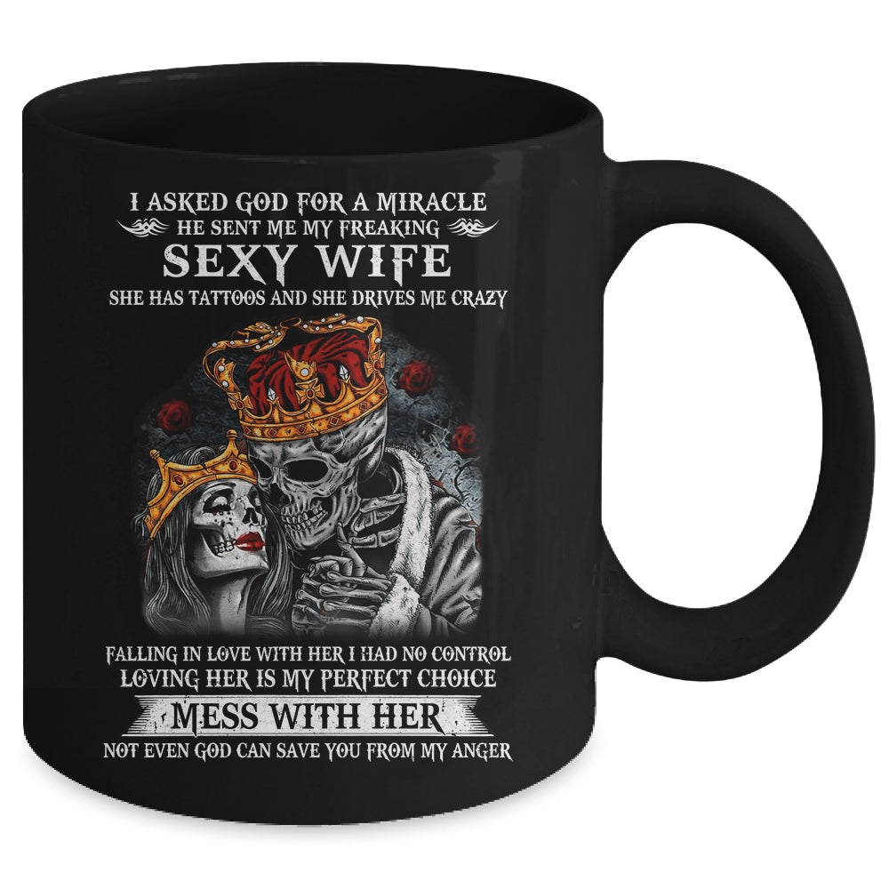 I Asked God For A Miracle He Sent Me My Freaking Sexy Wife Mug | siriusteestore