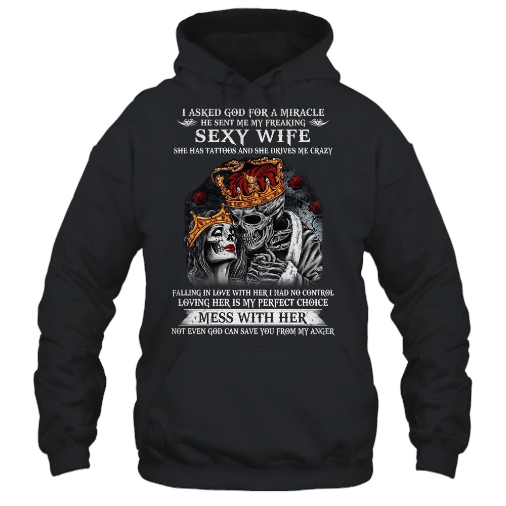I Asked God For A Miracle He Sent Me My Freaking Sexy Wife Shirt & Hoodie | teecentury