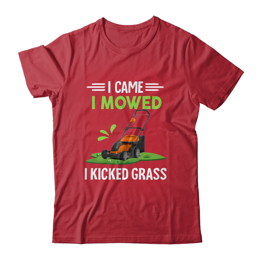 I Came I Mowed I Kicked Grass Funny Lawn Mowing Gardener Shirt & Hoodie | siriusteestore