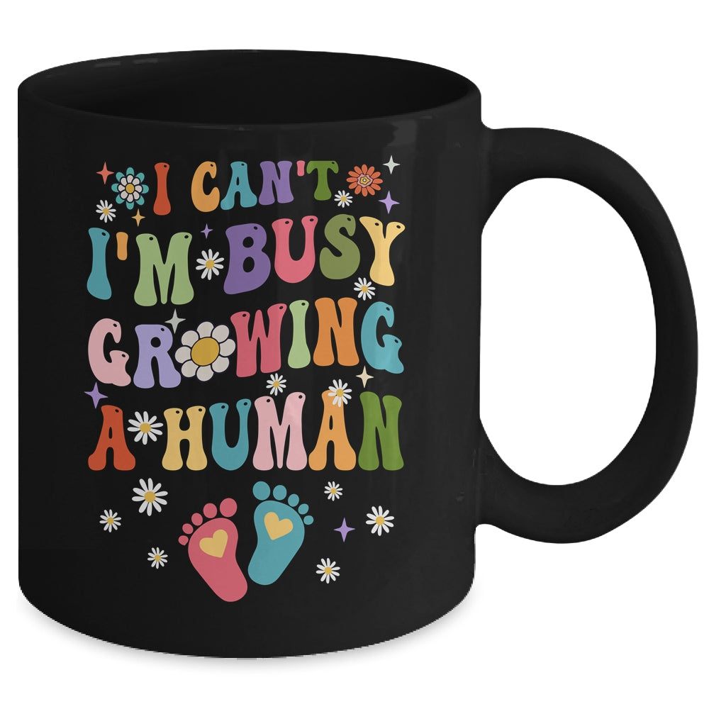 I Cant Im Busy Growing A Human Future Mom Quotes Funny Mug | siriusteestore