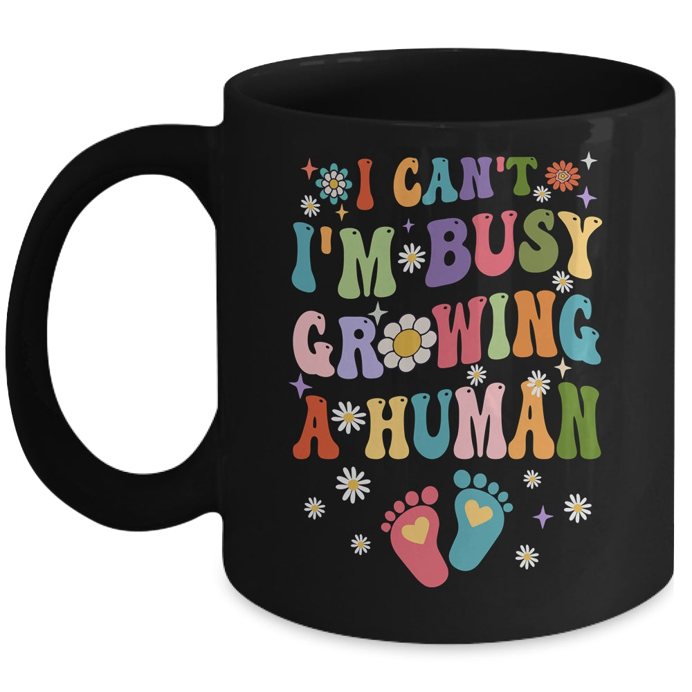 I Cant Im Busy Growing A Human Future Mom Quotes Funny Mug | siriusteestore