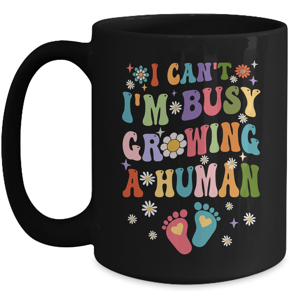 I Cant Im Busy Growing A Human Future Mom Quotes Funny Mug | siriusteestore