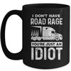 I Don't Have Road Rage You're Just An Idiot Funny Trucker Mug | siriusteestore