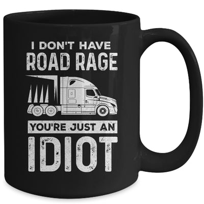 I Don't Have Road Rage You're Just An Idiot Funny Trucker Mug | siriusteestore