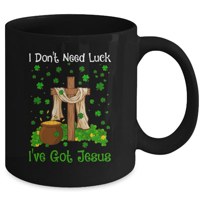 I Don't Need Luck I Have Jesus Christian St Patrick's Day Mug | siriusteestore