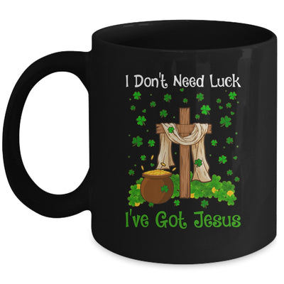 I Don't Need Luck I Have Jesus Christian St Patrick's Day Mug | siriusteestore