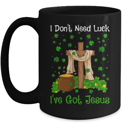 I Don't Need Luck I Have Jesus Christian St Patrick's Day Mug | siriusteestore