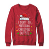I Dont Do Matching Christmas Outfits But I Do Xmas Couples Shirt & Sweatshirt | siriusteestore