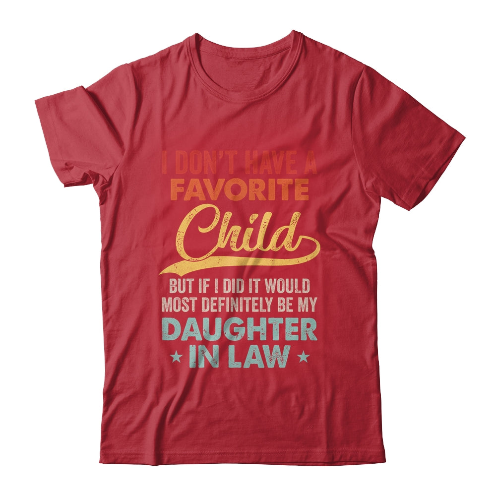 I Dont Have A Favorite Child But Definitely Daughter In Law Shirt & Hoodie | siriusteestore