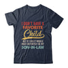 I Dont Have A Favorite Child But Definitely Son In Law Shirt & Hoodie | siriusteestore