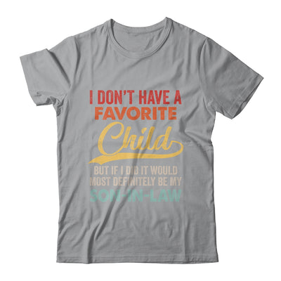 I Dont Have A Favorite Child But Definitely Son In Law Shirt & Hoodie | siriusteestore