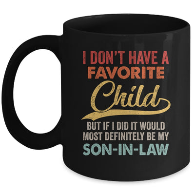 I Dont Have A Favorite Child But Definitely Son In Law Mug | siriusteestore