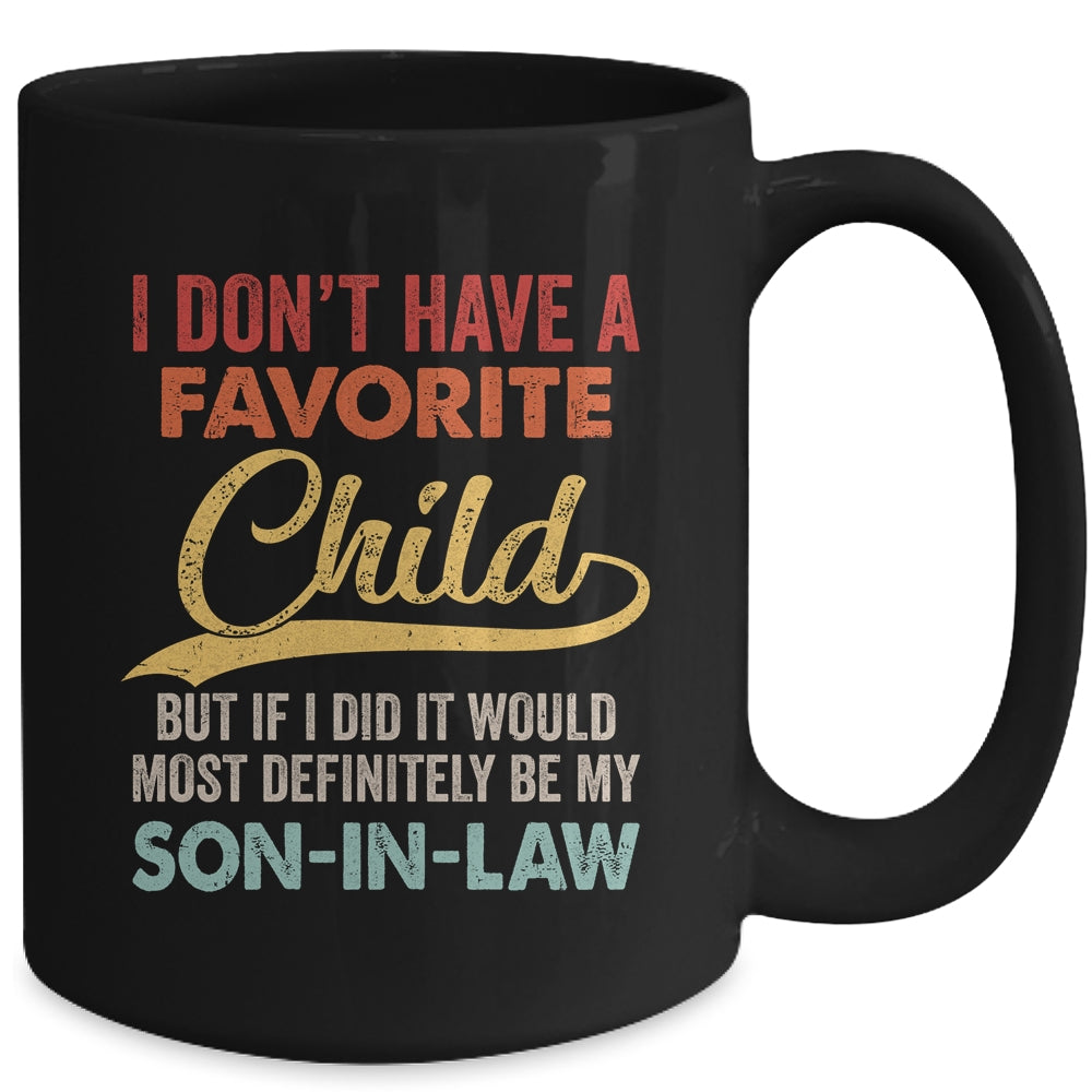 I Dont Have A Favorite Child But Definitely Son In Law Mug | siriusteestore