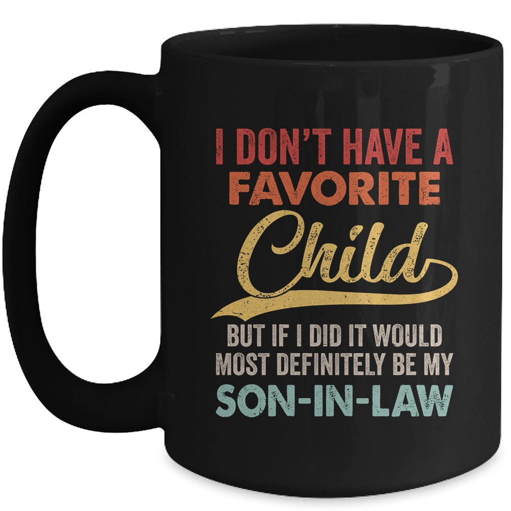 I Dont Have A Favorite Child But Definitely Son In Law Mug | siriusteestore