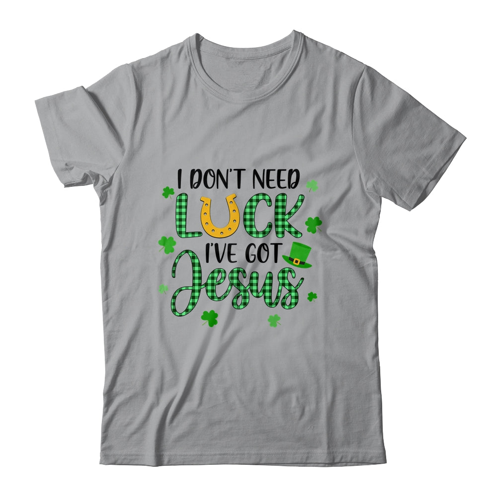 I Dont Need Luck I Have Jesus Christian St Patricks Day Shirt & Tank Top | siriusteestore
