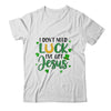 I Dont Need Luck I Have Jesus Christian St Patricks Day Shirt & Tank Top | siriusteestore