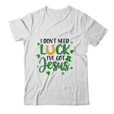 I Dont Need Luck I Have Jesus Christian St Patricks Day Shirt & Tank Top | siriusteestore