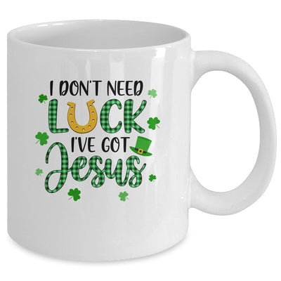 I Dont Need Luck I Have Jesus Christian St Patricks Day Mug | siriusteestore