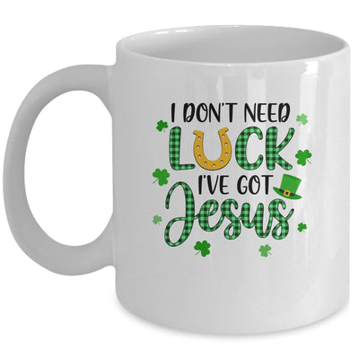 I Dont Need Luck I Have Jesus Christian St Patricks Day Mug | siriusteestore