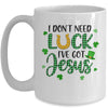 I Dont Need Luck I Have Jesus Christian St Patricks Day Mug | siriusteestore