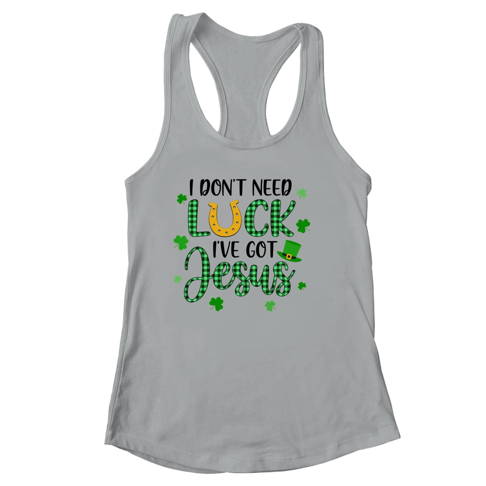 I Dont Need Luck I Have Jesus Christian St Patricks Day Shirt & Tank Top | siriusteestore