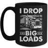 I Drop Big Loads Trucking Semi Truck Trucker For Men Mug | siriusteestore