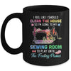 I Feel Like I Should Clean The House Funny Sewing Lovers Mug | siriusteestore