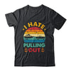 I Hate Pulling Out Boating Funny Retro Boat Captain Shirt & Tank Top | siriusteestore