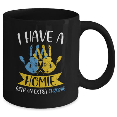 I Have A Homie With An Extra Chromie Down Syndrome Awareness Mug | siriusteestore