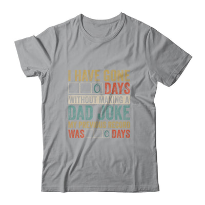 I Have Gone 0 Days Without Making A Dad Joke Fathers Day Shirt & Hoodie | siriusteestore