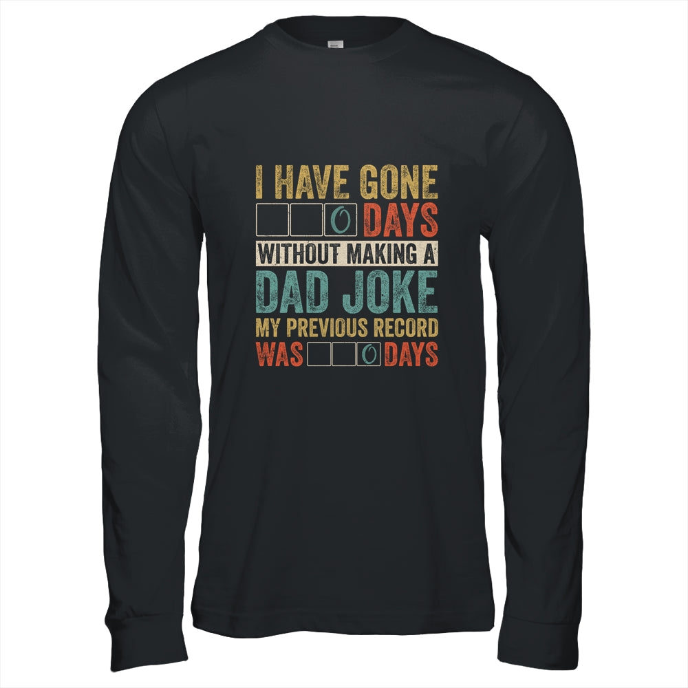 I Have Gone 0 Days Without Making A Dad Joke Fathers Day Shirt & Hoodie | siriusteestore