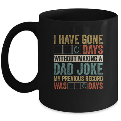 I Have Gone 0 Days Without Making A Dad Joke Fathers Day Mug | siriusteestore
