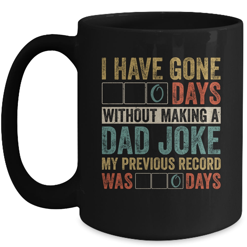 I Have Gone 0 Days Without Making A Dad Joke Fathers Day Mug | siriusteestore
