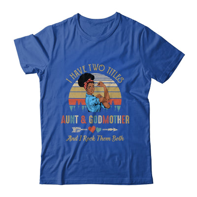 I Have Two Titles Aunt & Godmother Mother's Day Black Woman Shirt & Tank Top | siriusteestore