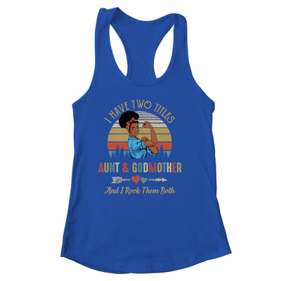 I Have Two Titles Aunt & Godmother Mother's Day Black Woman Shirt & Tank Top | siriusteestore