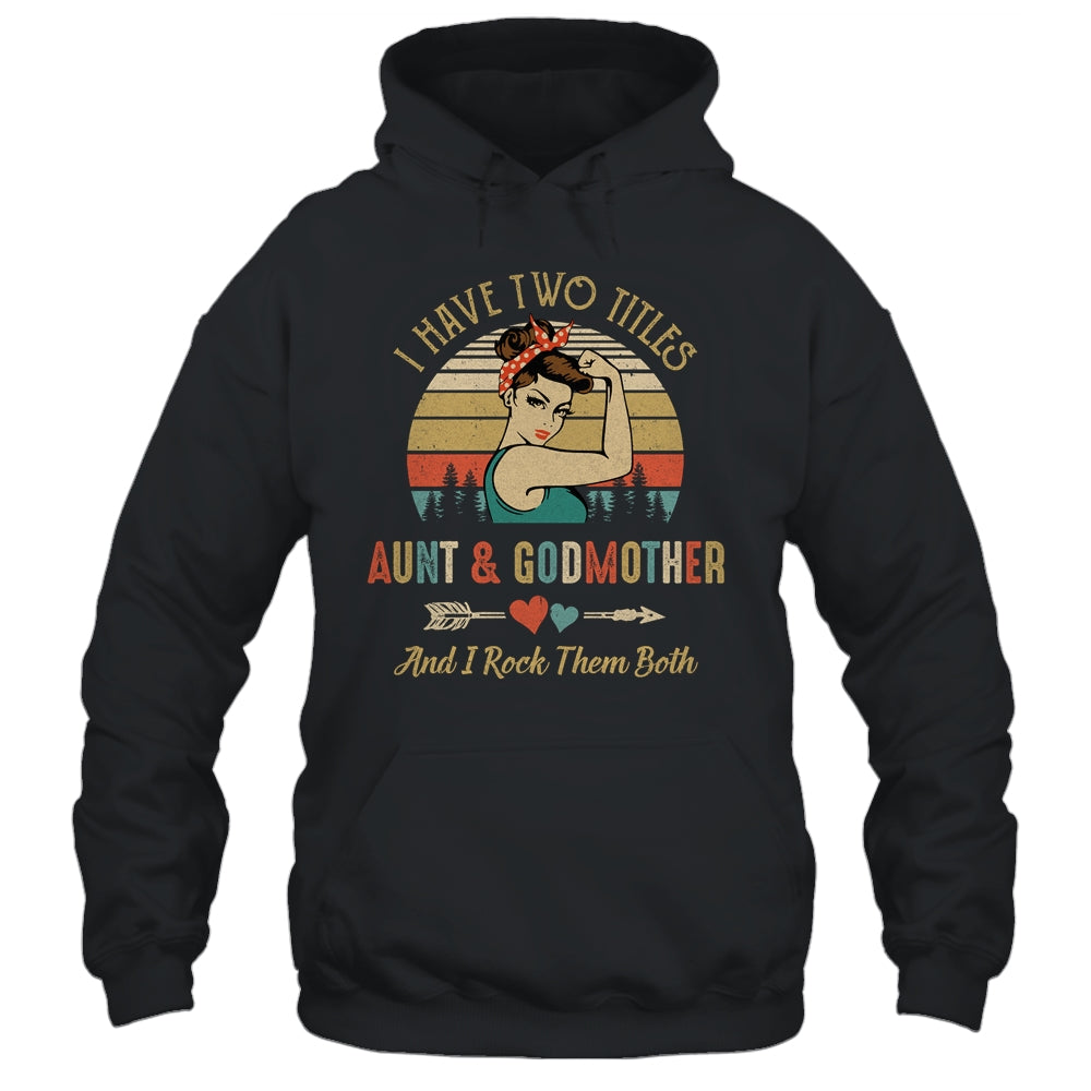 I Have Two Titles Aunt & Godmother Mother's Day Shirt & Tank Top | siriusteestore