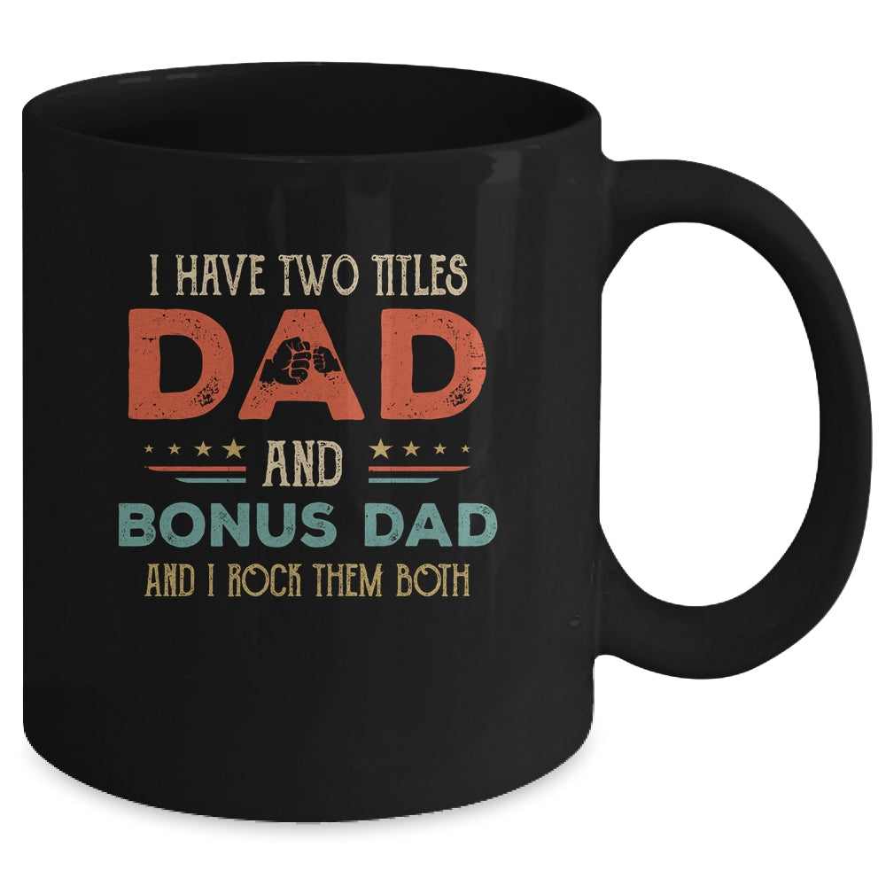 I Have Two Titles Best Dad And Bonus Dad Funny Fathers Day Mug | siriusteestore