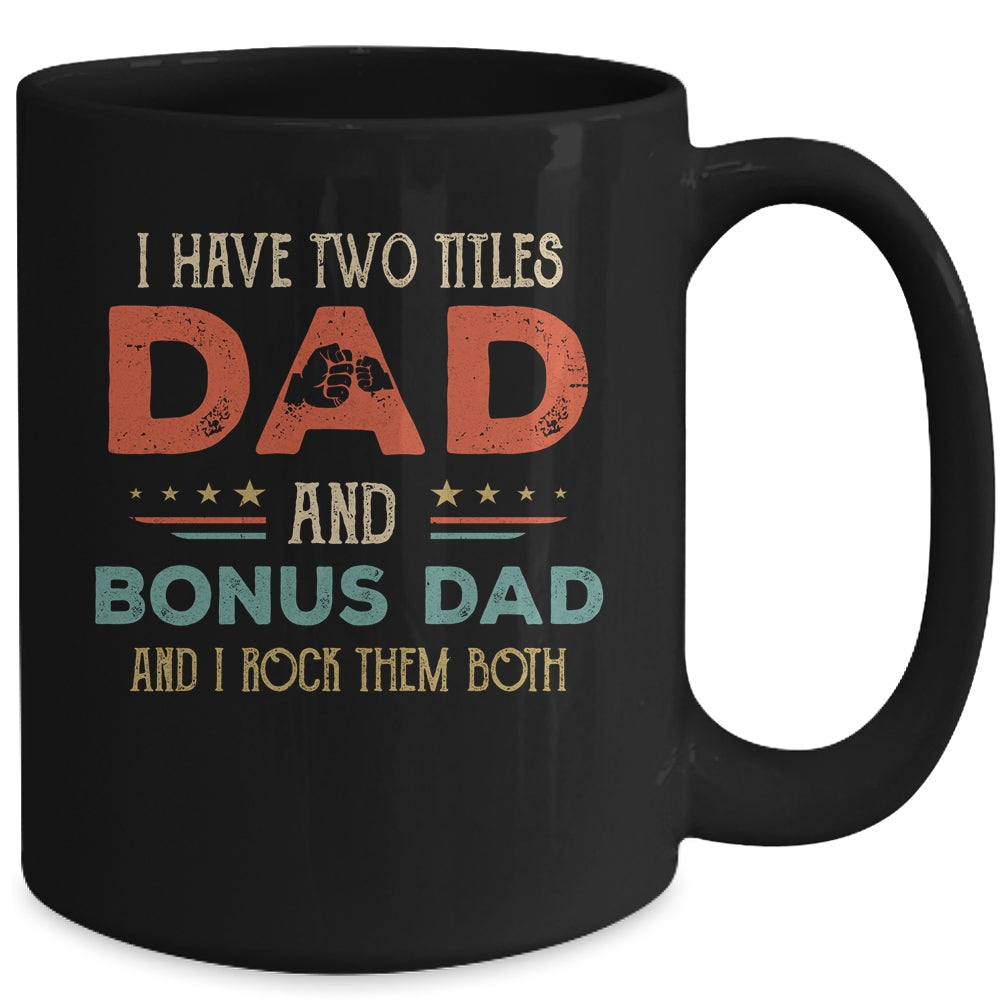 I Have Two Titles Best Dad And Bonus Dad Funny Fathers Day Mug | siriusteestore