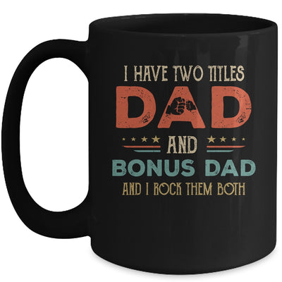 I Have Two Titles Best Dad And Bonus Dad Funny Fathers Day Mug | siriusteestore