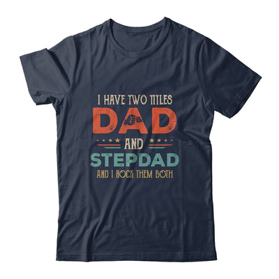 I Have Two Titles Best Dad And Stepdad Fathers Day From Wife Shirt & Hoodie | siriusteestore