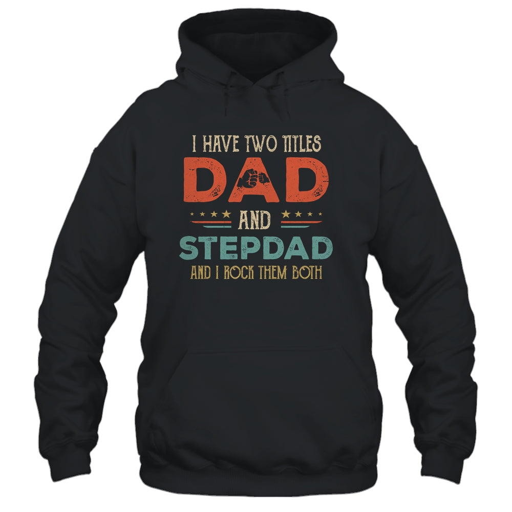 I Have Two Titles Best Dad And Stepdad Fathers Day From Wife Shirt & Hoodie | siriusteestore